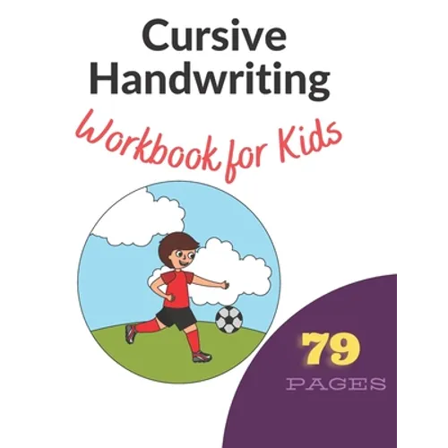 Cursive Handwriting Workbook for Kids: Learn, Trace & Practice The 79 Most Common High Frequency Words For Kids Learning To Write & Read. - Ages 5-8 - Paperback