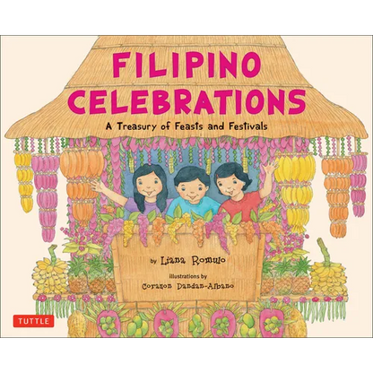 Filipino Celebrations: A Treasury of Feasts and Festivals - Hardcover