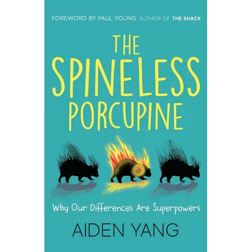 The Spineless Porcupine: Why Our Differences Are Superpowers - Paperback