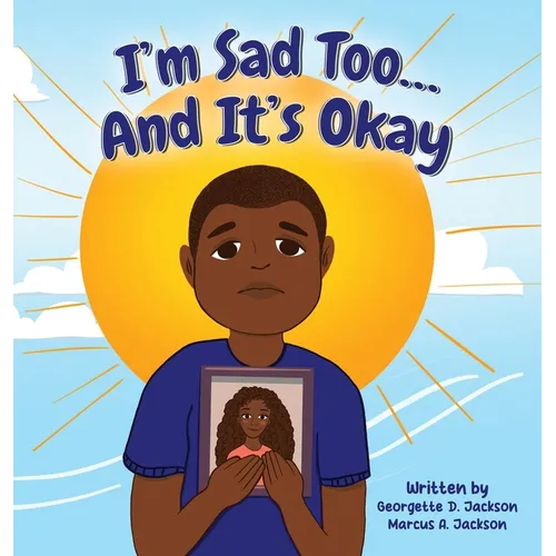 I'm Sad Too...And It's Okay - Hardcover