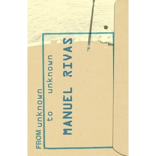 From Unknown to Unknown: An Anthology of Poetry by Manuel Rivas - Paperback