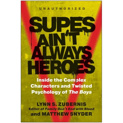 Supes Ain't Always Heroes: Inside the Complex Characters and Twisted Psychology of the Boys - Paperback