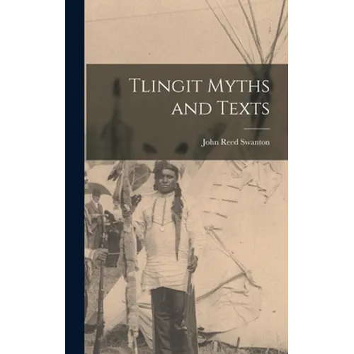 Tlingit Myths and Texts - Hardcover