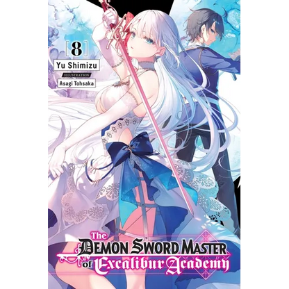 The Demon Sword Master of Excalibur Academy, Vol. 8 (Light Novel): Volume 8 - Paperback
