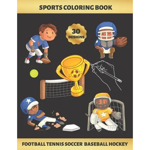 Sports Coloring Book. Football Tennis Soccer Baseball Hockey: FOR KIDS (4-9 YEARS OF AGE) - Children's Activity Books - BONUS HANGMAN + MAZE - Creativ - Paperback