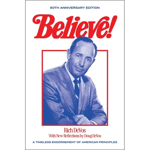 Believe!: A Timeless Endorsement of American Principles - Hardcover