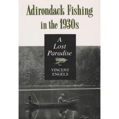 Adirondack Fishing in the 1930's: A Lost Paradise - Paperback