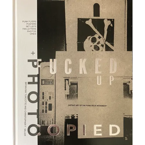 Fucked Up + Photocopied: Instant Art of the Punk Rock Movement: 25th Anniversary Edition - Hardcover