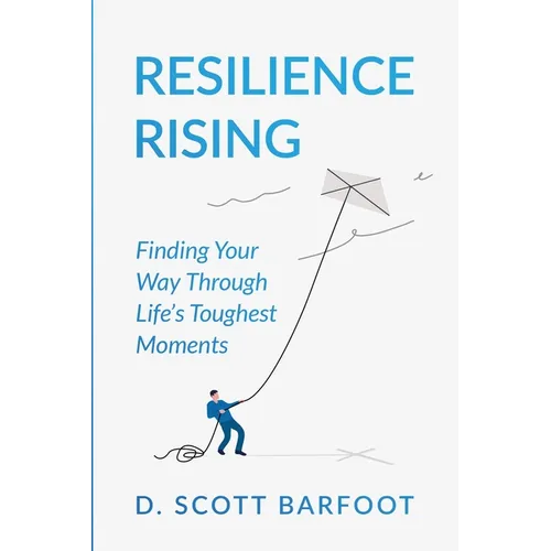 Resilience Rising: Finding Your Way Through Life's Toughest Moments - Paperback