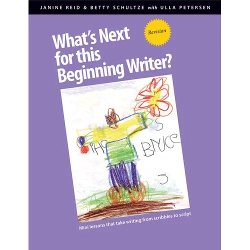 What's Next for This Beginning Writer?: Mini-Lessons That Take Writing from Scribbles to Script - Paperback