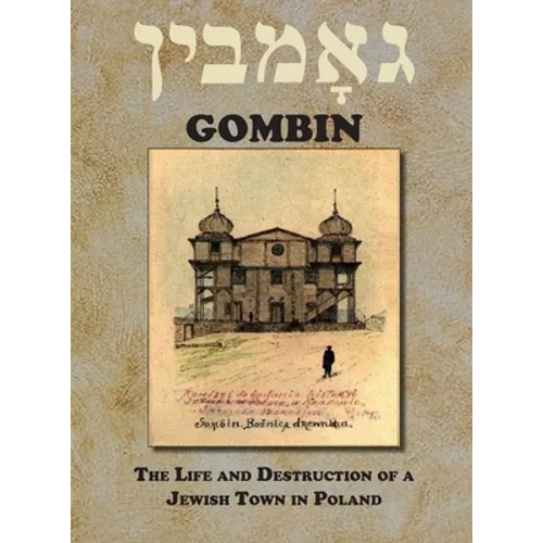 Gombin: The Life and Destruction of a Jewish Town in Poland - Hardcover