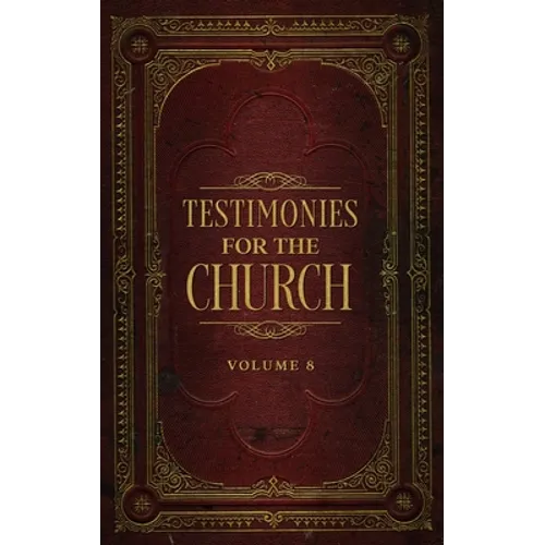 Testimonies for the Church Volume 8 - Hardcover