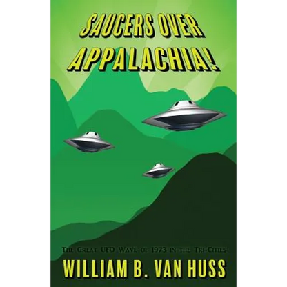 Saucers Over Appalachia!: The Great UFO Wave of 1973 in the Tri-Cities - Paperback