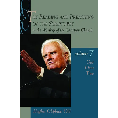 The Reading and Preaching of the Scriptures in the Worship of the Christian Church, vol. 7: Our Own Time - Paperback