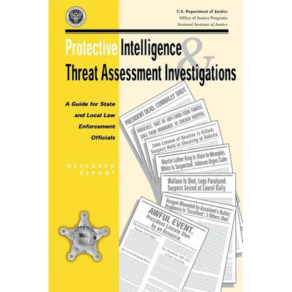 Protective Intelligence and Threat Assessment Investigations: A Guide for State and Local Law Enforcement Officials - Paperback