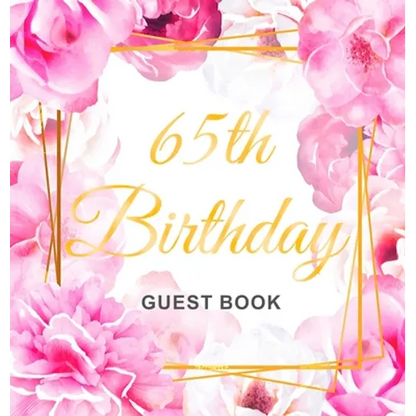 65th Birthday Guest Book: An Elegant Floral Keepsake for Her 65th Birthday - Square Hardcover Guest Sign-In Book for Women, Mom & Grandma with 105 Pag - Hardcover