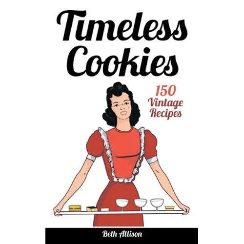 Timeless Cookies: 150 Vintage Recipes - Paperback