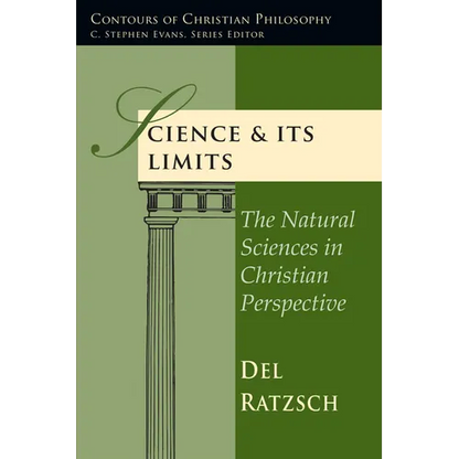 Science & Its Limits: The Natural Sciences in Christian Perspective - Paperback