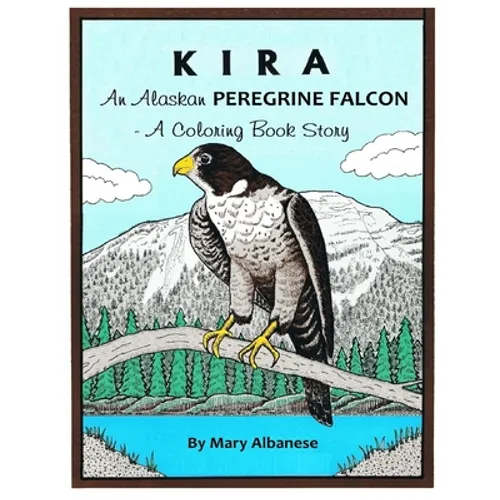 Kira, an Alaskan Peregrine Falcon: A Coloring Book - Paperback