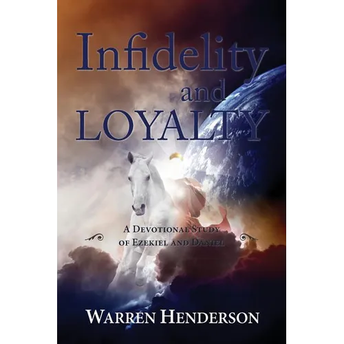 Infidelity and Loyalty - A Devotional Study of Ezekiel and Daniel - Paperback