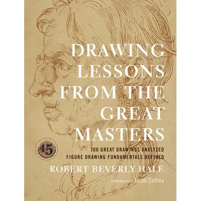 Drawing Lessons from the Great Masters: 45th Anniversary Edition - Paperback