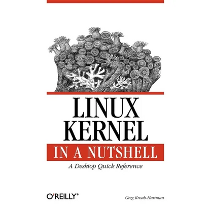 Linux Kernel in a Nutshell: A Desktop Quick Reference - Paperback