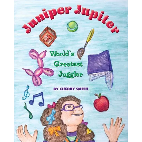 Juniper Jupiter: World's Greatest Juggler - Paperback
