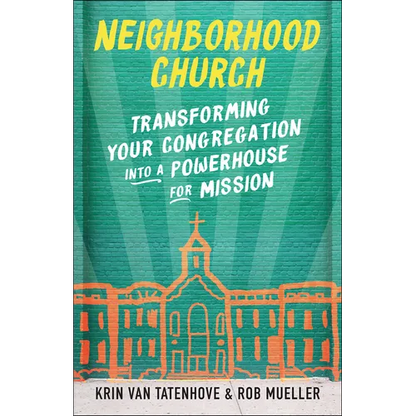 Neighborhood Church: Transforming Your Congregation Into a Powerhouse for Mission - Paperback
