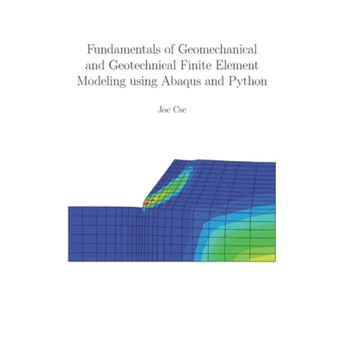 Fundamentals of Geomechanical and Geotechnical Finite Element Modeling using Abaqus and Python - Paperback