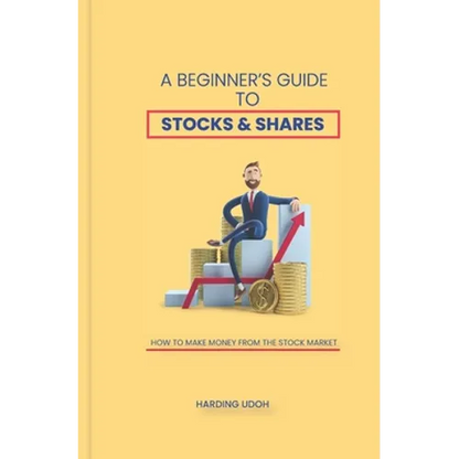 A Beginner's Guide to Stocks & Shares: How to make money from the stock market - Paperback