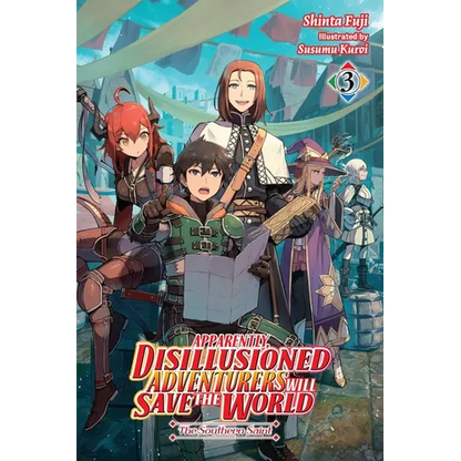 Apparently, Disillusioned Adventurers Will Save the World, Vol. 3 (Light Novel): The Southern Saint - Paperback