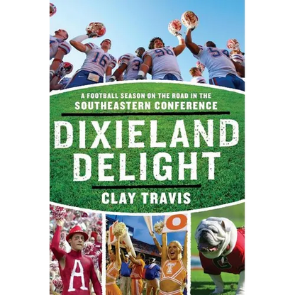 Dixieland Delight: A Football Season on the Road in the Southeastern Conference - Paperback
