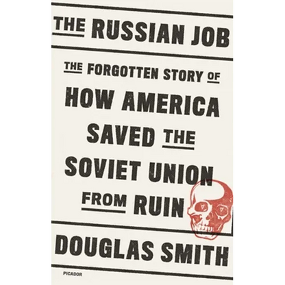 The Russian Job: The Forgotten Story of How America Saved the Soviet Union from Ruin - Paperback