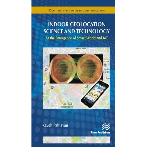 Indoor Geolocation Science and Technology: at the Emergence of Smart World and IoT - Hardcover