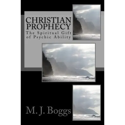 Christian Prophecy: The Spiritual Gift of Psychic Ability - Paperback