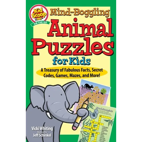 Mind-Boggling Animal Puzzles for Kids: A Treasury of Fabulous Facts, Secret Codes, Games, Mazes, and More! - Paperback