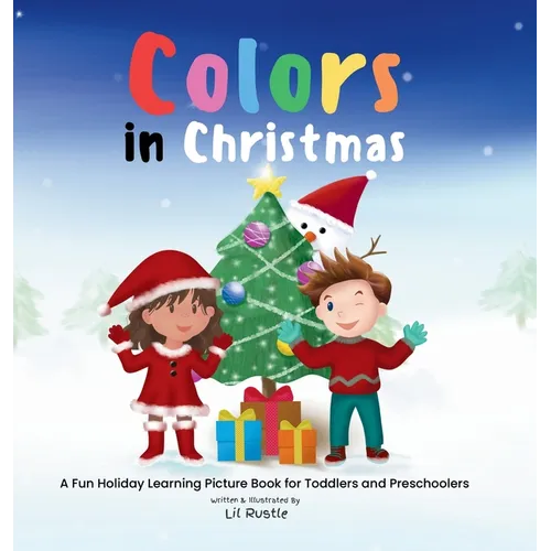 Colors in Christmas: A Fun Holiday Learning Picture Book for Toddlers and Preschoolers - Hardcover