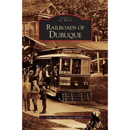 Railroads of Dubuque - Hardcover