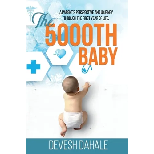 The 5000th Baby: A Parent's Perspective and Journey through the First Year of Life - Paperback