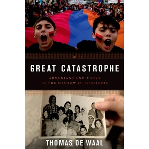 Great Catastrophe: Armenians and Turks in the Shadow of Genocide - Hardcover
