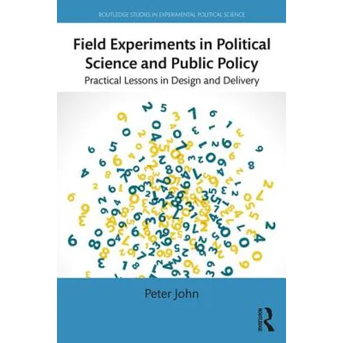 Field Experiments in Political Science and Public Policy: Practical Lessons in Design and Delivery - Paperback