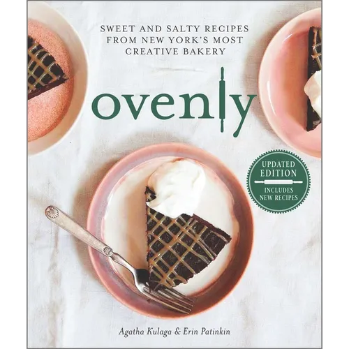 Ovenly: Sweet and Salty Recipes from New York's Most Creative Bakery - Paperback