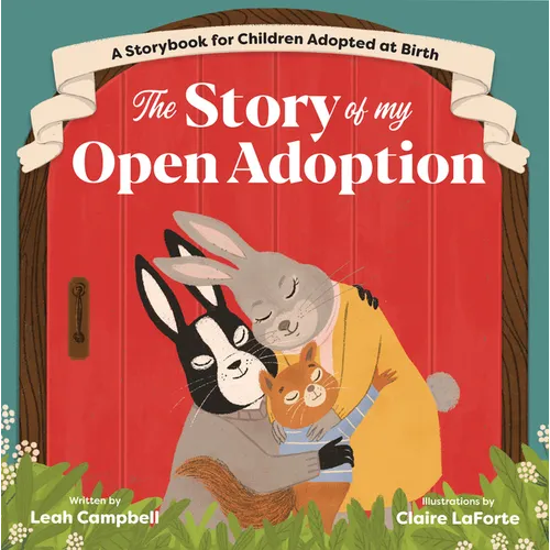 The Story of My Open Adoption: A Storybook for Children Adopted at Birth - Paperback