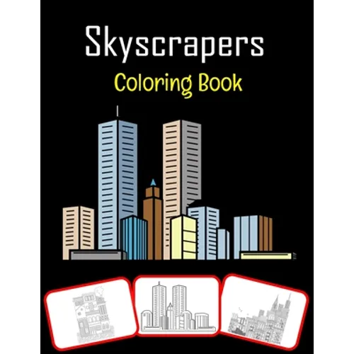 Skyscrapers Coloring Book: Various skyscrapers pictures for kids, color and learn with fun (60 Pages) - Paperback