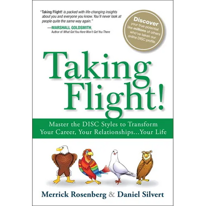 Taking Flight!: Master the Disc Styles to Transform Your Career, Your Relationships...Your Life - Paperback