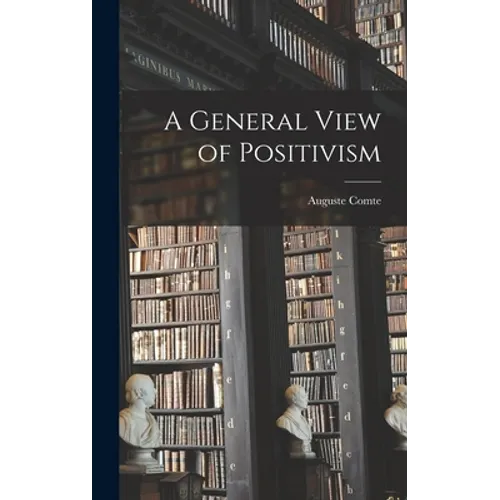 A General View of Positivism - Hardcover