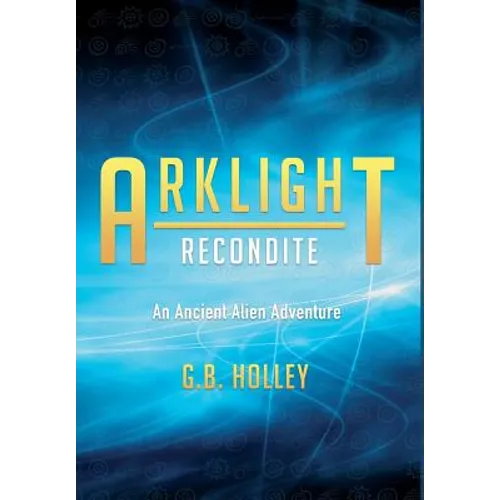 ARKLIGHT Recondite: An Ancient Alien Adventure - Hardcover