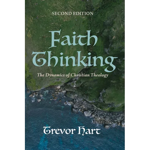 Faith Thinking, Second Edition: The Dynamics of Christian Theology - Paperback