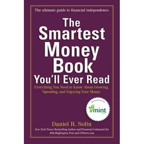 The Smartest Money Book You'll Ever Read: Everything You Need to Know About Growing, Spending, and Enjoying Your Money - Paperback