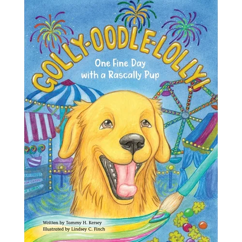 Golly-Oodle-Lolly!: One Fine Day with a Rascally Pup - Paperback